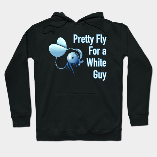 Pretty fly for a white guy Hoodie by DreamPassion